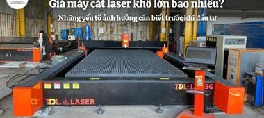 Giá máy cắt laser khổ lớn bao nhiêu? Cập nhật mới nhất 2026 | Toàn Đắc Lộc