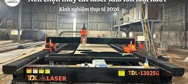 Nên chọn máy cắt laser khổ lớn loại nào? Kinh nghiệm thực tế 2026