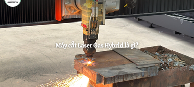Máy cắt Laser Gas Hybrid là gì? Công nghệ mới cho gia công thép siêu dày