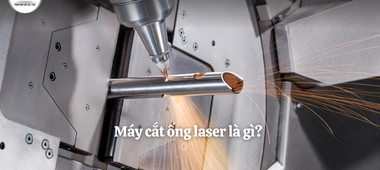 Máy cắt ống laser là gì? Có nên đầu tư cho sản xuất hiện đại?