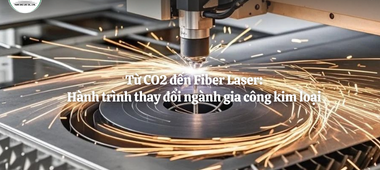 Từ CO2 đến Fiber Laser: Hành trình thay đổi ngành gia công kim loại