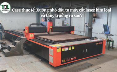 Case thực tế: Xưởng nhỏ đầu tư máy cắt laser kim loại và tăng trưởng ra sao?