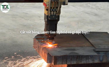 Cắt vát bằng Laser Gas Hybrid có gì đặc biệt?