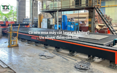 Có nên mua máy cắt laser cũ không? Ưu nhược điểm cần biết