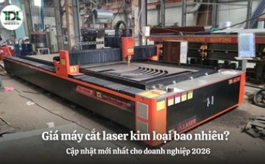 Giá máy cắt laser kim loại bao nhiêu? Báo giá chi tiết mới nhất 2026