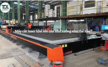 Máy cắt laser khổ lớn cần nhà xưởng như thế nào?