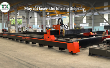 Máy cắt laser khổ lớn cho thép dày – Giải pháp gia công công suất cao 2026