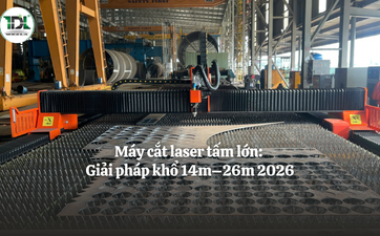 Máy cắt laser tấm lớn: Giải pháp khổ 14m–26m 2026