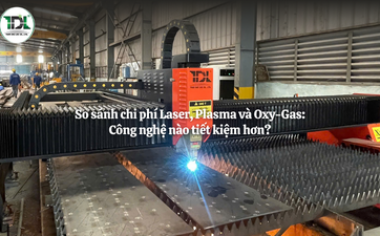 So sánh chi phí Laser, Plasma và Oxy-Gas: Công nghệ nào tiết kiệm hơn?
