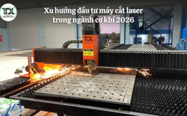 Xu hướng đầu tư máy cắt laser trong ngành cơ khí 2026