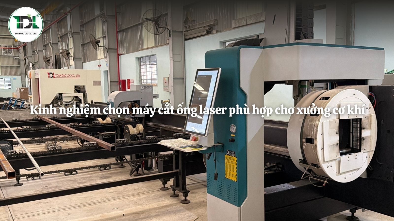 Kinh nghiệm chọn máy cắt ống laser phù hợp cho xưởng cơ khí