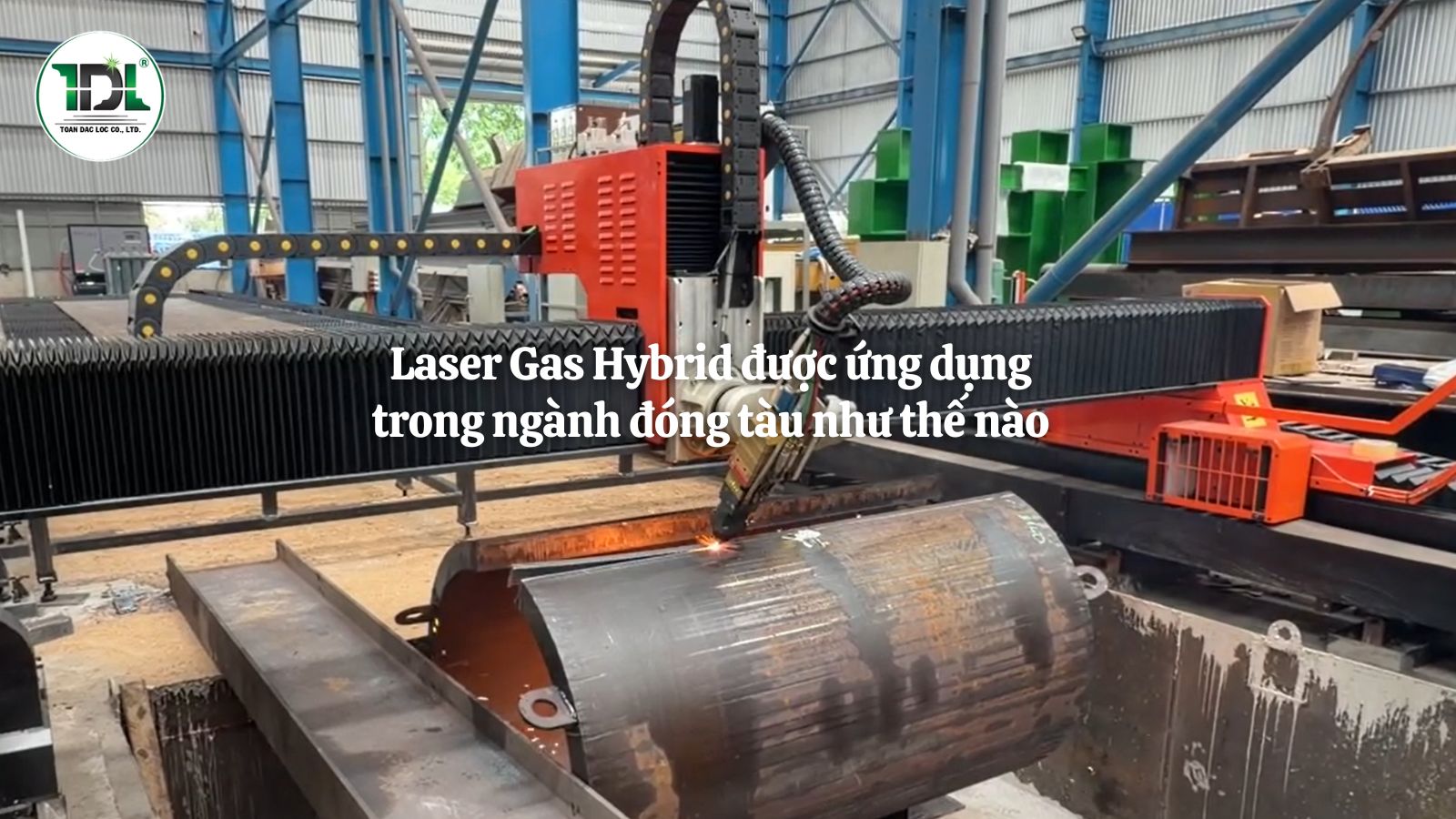 Máy cắt Laser Gas Hybrid gia công thép tấm cho ngành đóng tàu.